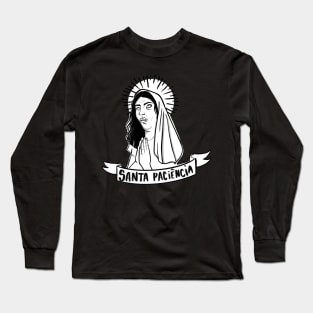 Santa Paciência Holy Patience Long Sleeve T-Shirt